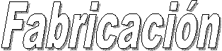 Fabricaci�n
